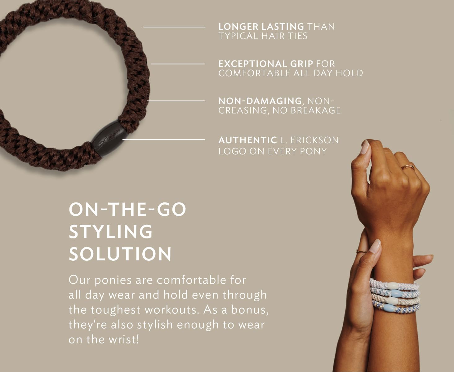 Hair ties suitable for all hair types by L. Erickson.