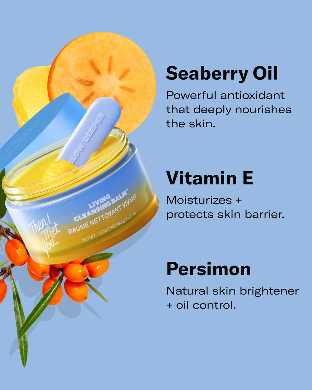 Then I Met You Living Cleansing Balm, ingredientes seaberry y oliva que cuidan la barrera cutánea.